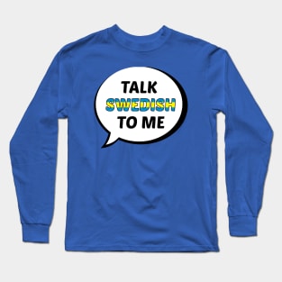 Talk Swedish to Me Long Sleeve T-Shirt